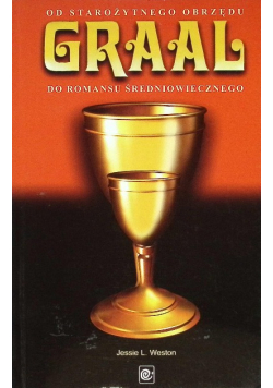 Graal Od starożytnego obrzędu do romansu średniowiecznego