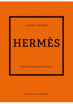 Hermes. Historia kultowego domu mody