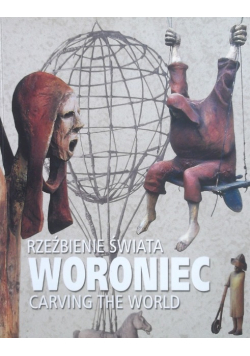 Rzeźbienie świata Woroniec