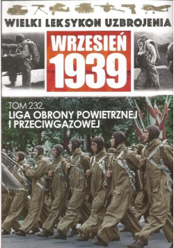 Wielki leksykon uzbrojenia wrzesień 1939 Tom 232 Liga obrony powietrznej i przeciwgazowej
