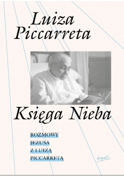 Księga Nieba Rozmowy Jezusa z Luizą Piccarretą