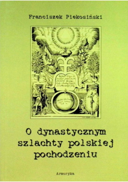 O dynastycznym szlachty polskiej pochodzeniu