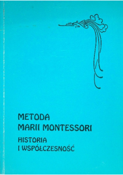 Metoda Marii Montessori historia i współczesność