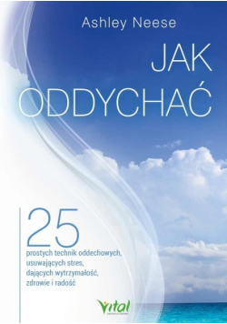 Jak oddychać 25 prostych technik oddechowych