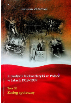 Z tradycji lekkoatletyki w Polsce w latach 1919 -  1939 Tom III