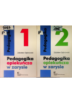 Pedagogika opiekuńcza w zarysie Tom I i II