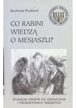 Co rabini wiedzą o mesjaszu