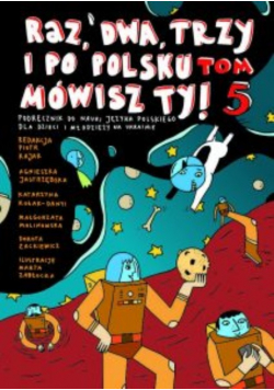 Raz, Dwa, Trzy I Po Polsku Mówisz Ty Podręcznik Do Nauki J.polskiego Tom 5
