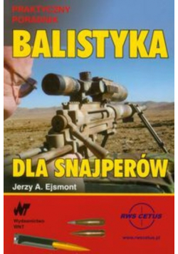 Balistyka dla snajperów Praktyczny poradnik