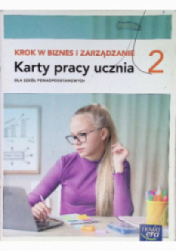 Krok w biznes i zarządzanie Karty pracy ucznia klasa 2