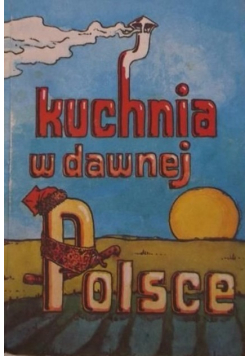 Kuchnia w dawnej Polsce Tom 13