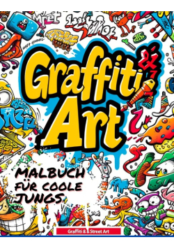 Graffiti & Street Art Malbuch für Jungs & Mädchen ab 10 Jahren: 50