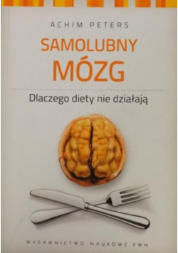 Samolubny mózg Dlaczego diety nie działają