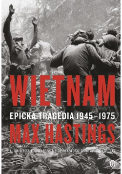 Wietnam Epicka tragedia 1945-1975