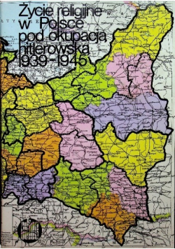 Życie religijne w Polsce pod okupacją hitlerowską 1939 - 1945