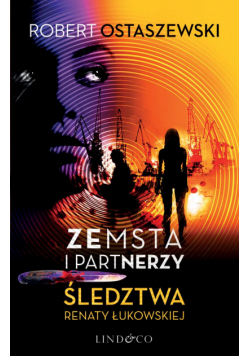 Zemsta i Partnerzy. Śledztwa Renaty Łukowskiej