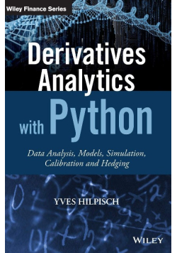 Derivatives Analytics with Python: Data Analysis, Models, Simulation, Calibration and Hedging