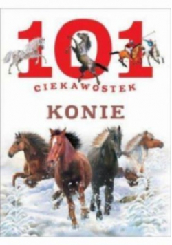 101 ciekawostek Konie