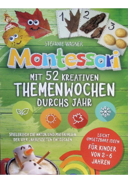 Montessori: Mit 52 kreativen Themenwochen durchs Jahr