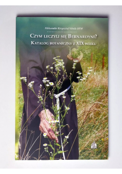 Czym leczyli się Bernardyni? Katalog botaniczny z XIX w