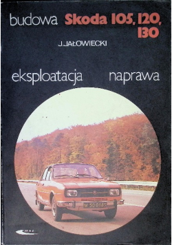 Budowa eksploatacja naprawa Skoda 105, 120, 130