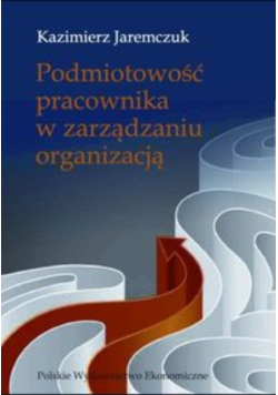 Podmiotowość pracownika w zarządzaniu organizacją