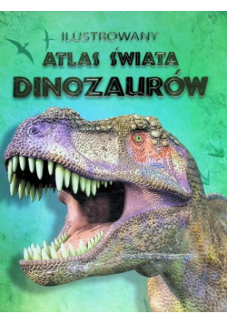 Ilustrowany atlas świata dinozaurów