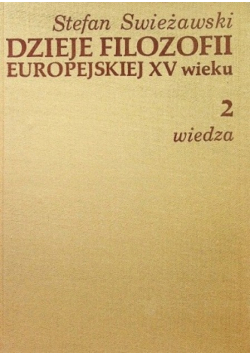 Dzieje filozofii europejskiej XV wieku Tom 2 Wiedza