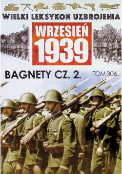 Wielki Leksykon Uzbrojenia Wrzesień 1939 Tom 306 Bagnety Część 2