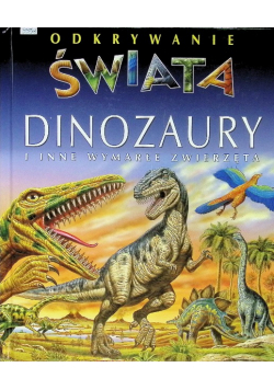 Odkrywanie świata dinozaury i inne wymarłe