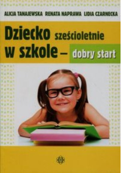 Dziecko sześcioletnie w szkole - dobry start
