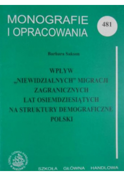 Wpływ "niewidzialnych " migracji zagranicznych lat osiemdziesiątych na struktury demograficzne Polski