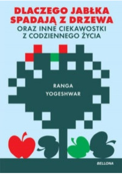 Dlaczego jabłka spadają z drzewa oraz inne ciekawostki z codziennego życia