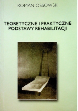 Teoretyczne i praktyczne podstawy rehabilitacji