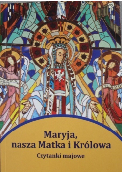 Maryja nasza Matka i Królowa