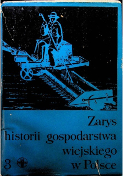 Zarys historii gospodarstwa wiejskiego w Polsce Tom III
