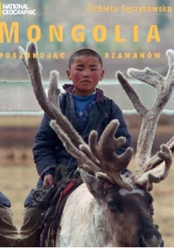 Mongolia W poszukiwaniu szamanów