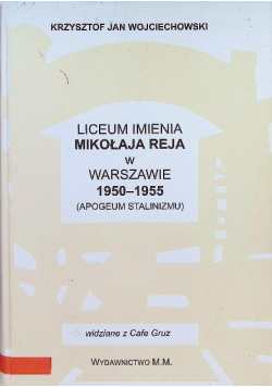 Liceum imienia Mikołaja Reja w Warszawie 1950 1955 Apogeum Stalinizmu