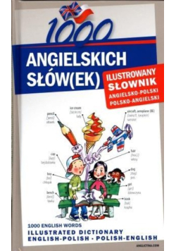 1000 angielskich słów(ek) Ilustrowany słownik angielsko polski, polsko angielski