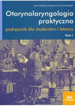 Otorynolaryngologia praktyczna Tom 1