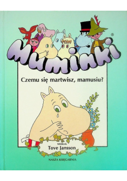 Muminki Czemu się martwisz mamusiu