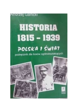 Historia 1815 - 1939 Polska i świat Podręcznik dla liceów ogólnokształcących