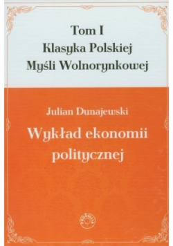 Wykład ekonomii politycznej Tom 1