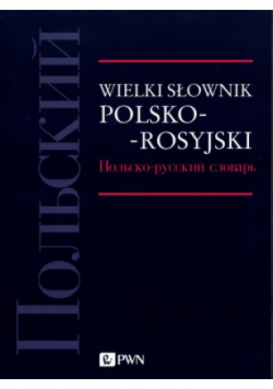 Wielki słownik polsko-rosyjski.
