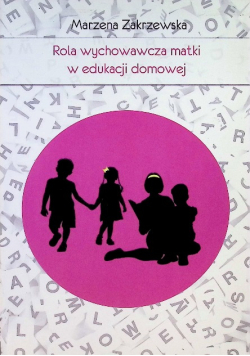Rola wychowawcza matki w edukacji domowej