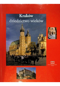 Kraków dziedzictwo wieków