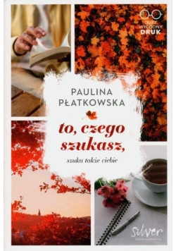 To, czego szukasz, szuka także ciebie