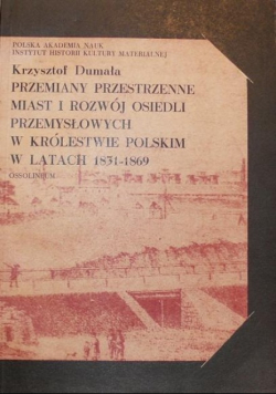 Przemiany przestrzenne miast i rozwój osiedli przemysłowych w królestwie polskim w latach 1831 -1869