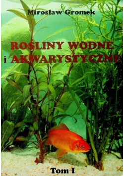 Rośliny wodne i akwarystyczne Tom 1