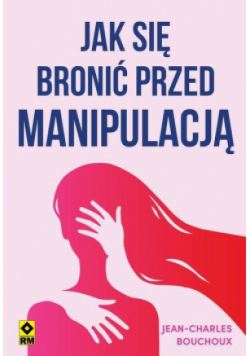 Jak się bronić przed manipulacją